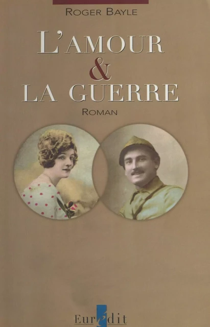 L'Amour et la Guerre - Roger Bayle - FeniXX réédition numérique