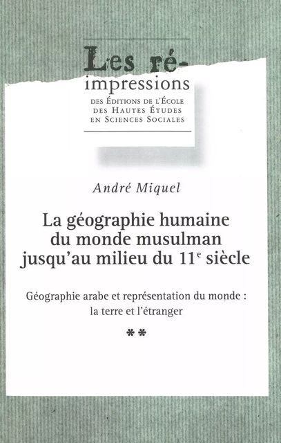 La géographie humaine du monde musulman jusqu’au milieu du 11e siècle. Tome 2. Volume 2 - André Miquel - Éditions de l’École des hautes études en sciences sociales