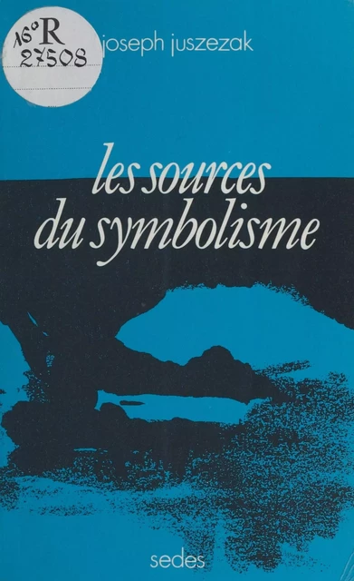 Les Sources du symbolisme - Joseph Juszezak - FeniXX réédition numérique