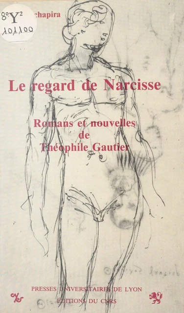 Le Regard de Narcisse : Romans et nouvelles de Théophile Gautier - Marie-Claude Schapira - FeniXX réédition numérique