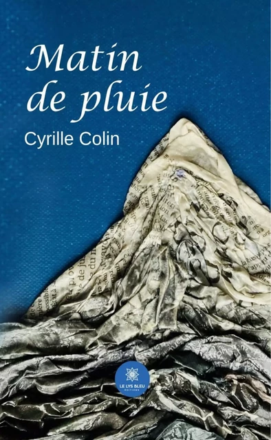 Matin de pluie - Cyrille Colin - Le Lys Bleu Éditions