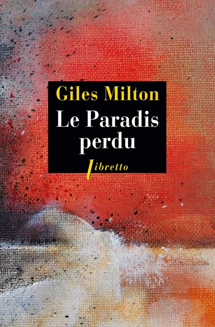 Le Paradis perdu - Giles Milton - Libella