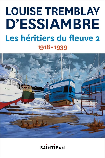 Les héritiers du fleuve 2 - Louise Tremblay d'Essiambre - Guy Saint-Jean Editeur