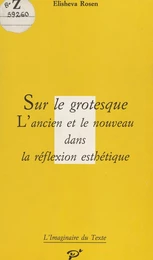 Sur le grotesque : L'Ancien et le nouveau dans la réflexion esthétique