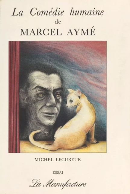 La Comédie humaine de Marcel Aymé - Michel Lécureur - FeniXX réédition numérique