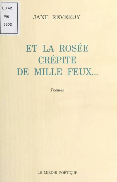 Et la rosée crépite de mille feux... - Jane Reverdy - FeniXX réédition numérique