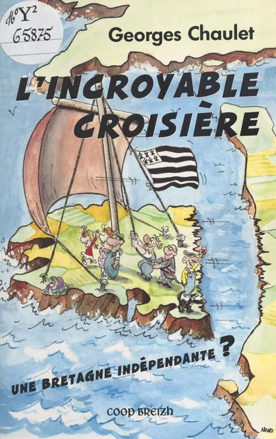 L'Incroyable croisière : Une Bretagne indépendante ? - Georges Chaulet - FeniXX réédition numérique