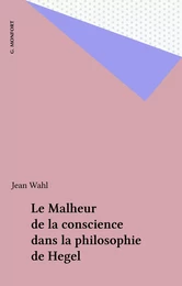 Le Malheur de la conscience dans la philosophie de Hegel