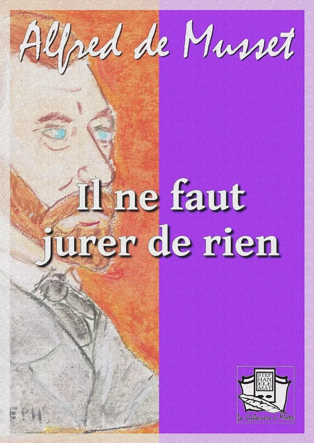 Il ne faut jurer de rien - Alfred de Musset - La Gibecière à Mots