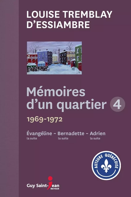 Mémoires d'un quartier 4 - Louise Tremblay d'Essiambre - Guy Saint-Jean Editeur