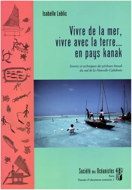 Vivre de la mer, vivre avec la terre… en pays kanak - Isabelle Leblic - Société des Océanistes