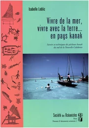 Vivre de la mer, vivre avec la terre… en pays kanak