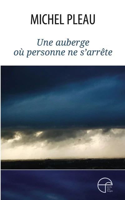 Une auberge où personne ne s'arrête - Michel Pleau - Écrits des forges