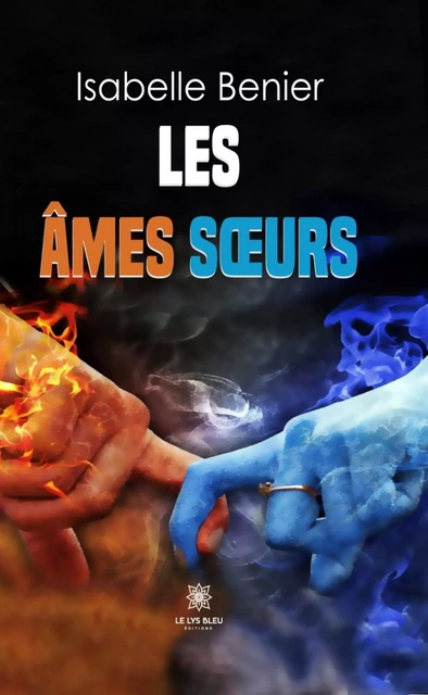 Les âmes sœurs - Isabelle Benier - Le Lys Bleu Éditions