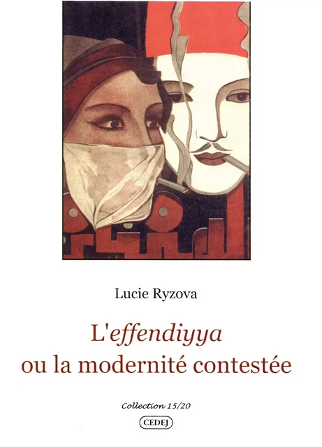 L’effendiyya ou la modernité contestée - Lucie Ryzova - CEDEJ - Égypte/Soudan