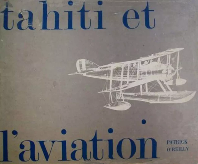 Tahiti et l’aviation - Patrick O’Reilly - Société des Océanistes