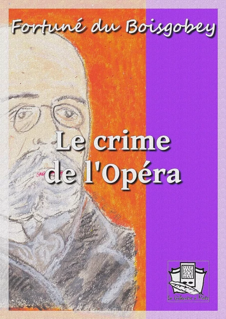 Le crime de l'Opéra - Fortuné du Boisgobey - La Gibecière à Mots