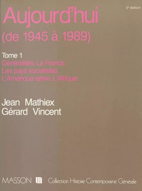 Aujourd'hui (1) : Généralités, la France, les pays socialistes, l'Amérique latine, l'Afrique - Jean Mathiex, Gérard Vincent - FeniXX réédition numérique