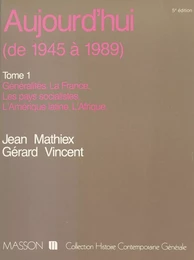 Aujourd'hui (1) : Généralités, la France, les pays socialistes, l'Amérique latine, l'Afrique