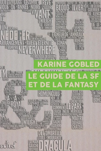 Le Guide de la SF et de la Fantasy - Karine Gobled - Nouvelles Éditions Actu SF