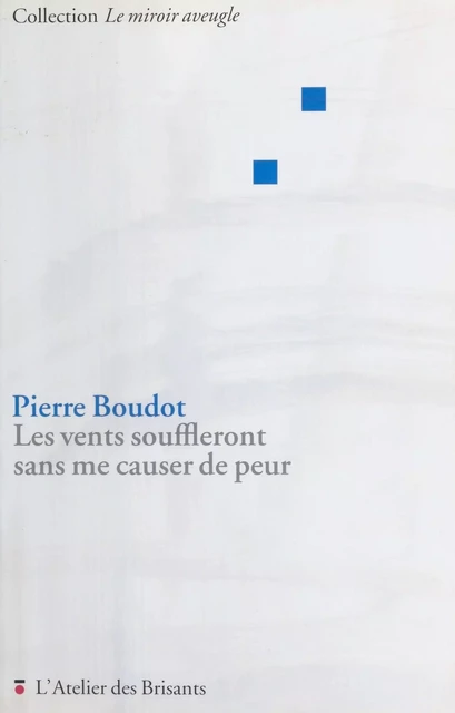 Les vents souffleront sans me causer de peur - Pierre Boudot - FeniXX réédition numérique