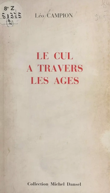 Le Cul à travers les âges - Léo Campion - FeniXX réédition numérique