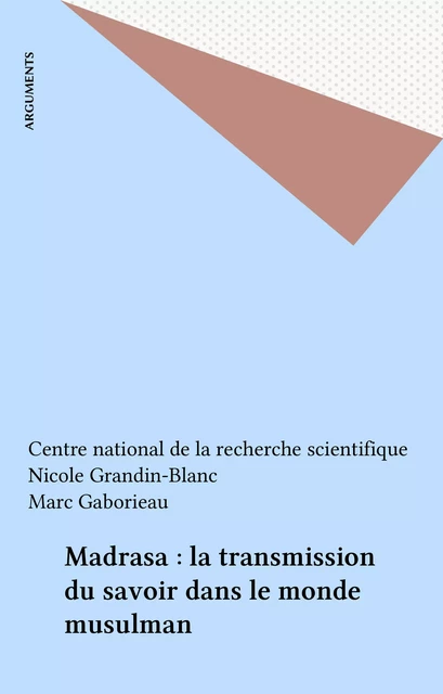 Madrasa : la transmission du savoir dans le monde musulman -  Centre national de la recherche scientifique - FeniXX réédition numérique