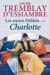 Les soeurs Deblois, tome 1