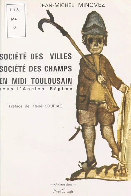 Société des villes, société des champs en Midi toulousain sous l'Ancien régime - Jean-Michel Minovez - FeniXX réédition numérique