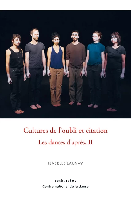 Cultures de l'oubli et citation - Isabelle Launay - Centre National de la Danse