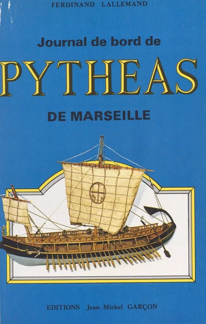 Journal de bord de Pythéas de Marseille - Ferdinand Lallemand - FeniXX réédition numérique