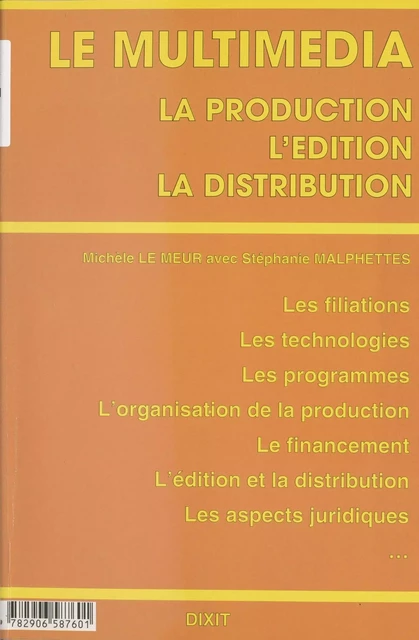 Le Multimédia : Production, édition, distribution - Michèle Le Meur - FeniXX réédition numérique