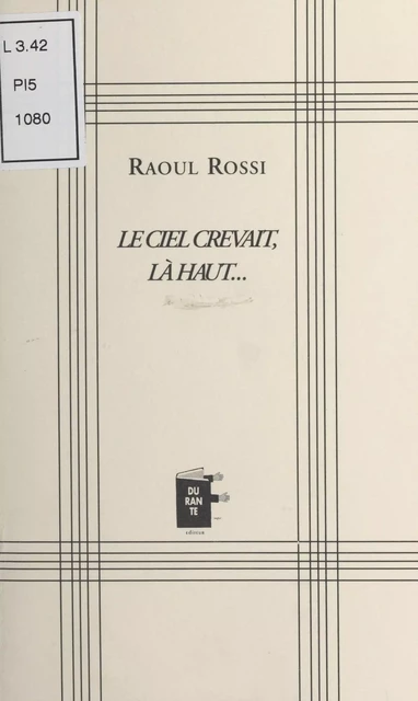 Le ciel crevait, là-haut... - Raoul Rossi - FeniXX réédition numérique