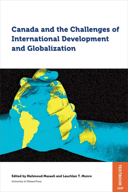 Canada and the Challenges of International Development and Globalization -  - Presses de l'Université d'Ottawa