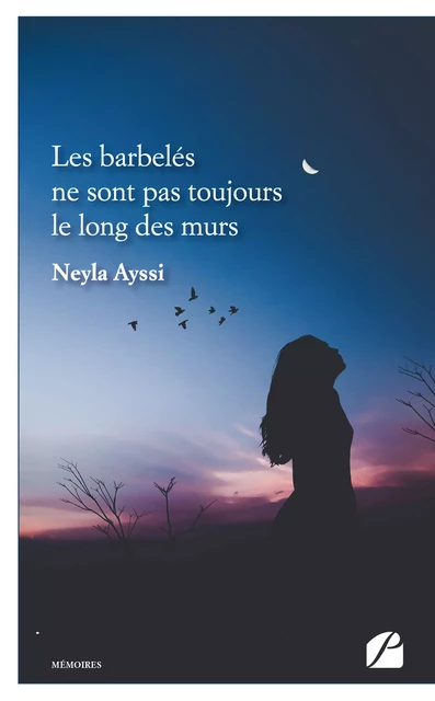 Les barbelés ne sont pas toujours le long des murs - Neyla Ayssi - Editions du Panthéon