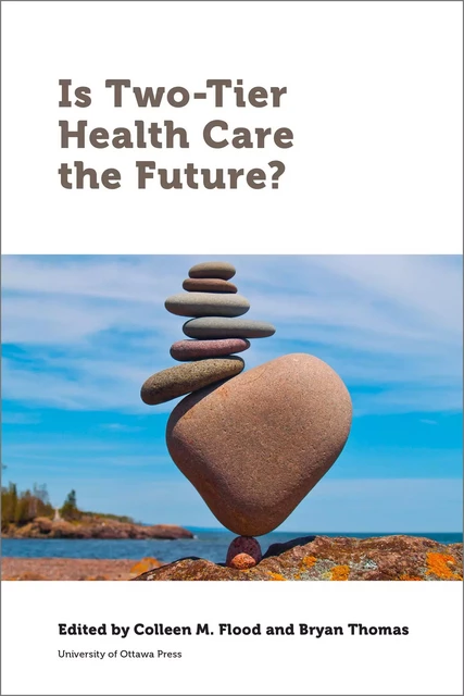 Is Two-Tier Health Care the Future? -  - Les Presses de l'UniversitÈ d'Ottawa/University of Ottawa Press