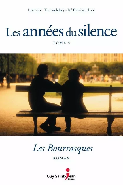 Les années du silence, tome 5 - Louise Tremblay d'Essiambre - Guy Saint-Jean Editeur