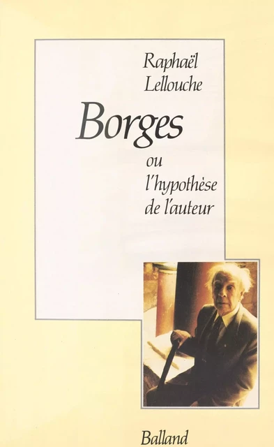 Borges ou l'Hypothèse de l'auteur - Raphaël Lellouche - FeniXX réédition numérique