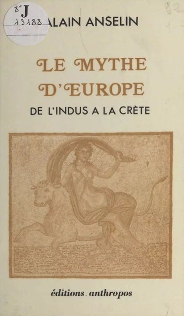 Le Mythe d'Europe : De l'Indus à la Crète - Alain Anselin - FeniXX réédition numérique