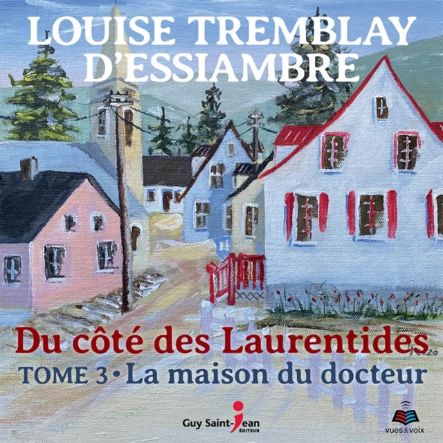 Du côté des Laurentides, tome 3 - Louise Tremblay d'Essiambre - Guy Saint-Jean Editeur