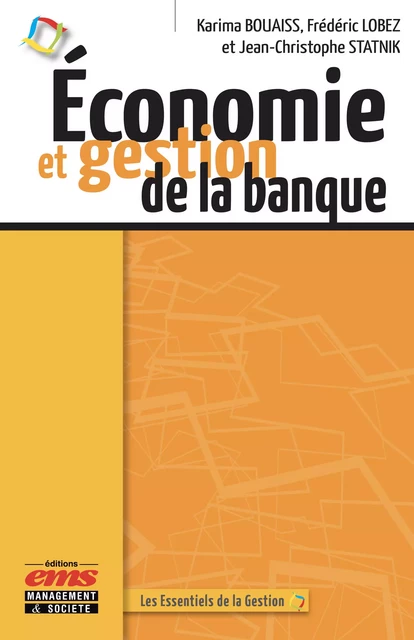 Économie et gestion de la banque - Karima Bouaiss, Frédéric Lobez, Jean-Christophe Statnik - Éditions EMS