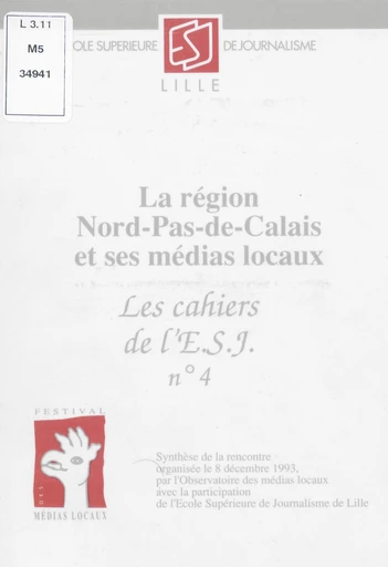 La région Nord-Pas-de-Calais et ses médias locaux - Jérôme Bouvier, Patrick Pépin,  École supérieure de journalisme,  Observatoire des médias locaux - FeniXX rédition numérique