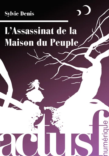 L'assassinat de la maison du peuple - Sylvie Denis - Nouvelles Éditions Actu SF