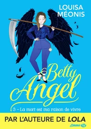 Betty Angel, T3 : La mort est ma raison de vivre