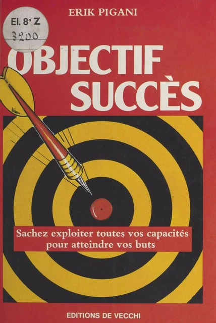 Objectif succès : Sachez exploiter toutes vos capacités pour atteindre vos buts - Erik Pigani - FeniXX réédition numérique