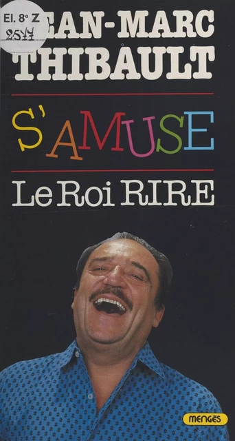 Jean-Marc Thibault s'amuse : Le Roi Rire - Jean-Marc Thibault - FeniXX réédition numérique