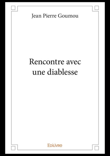 Rencontre avec une diablesse - Jean Pierre Goumou - Editions Edilivre