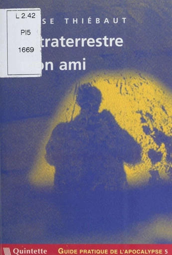 Guide pratique de l'apocalypse (5) : Extraterrestre mon ami - Élise Thiébaut - FeniXX réédition numérique