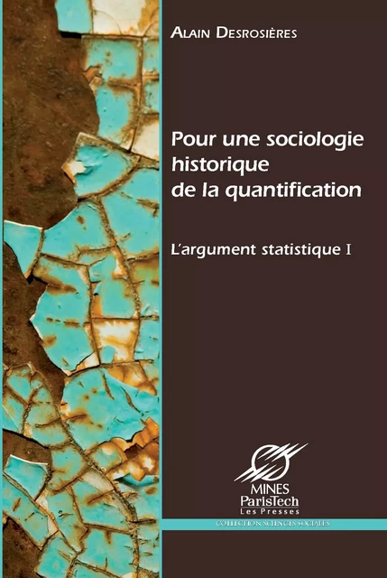 Pour une sociologie historique de la quantification - Alain Desrosières - Presses des Mines via OpenEdition