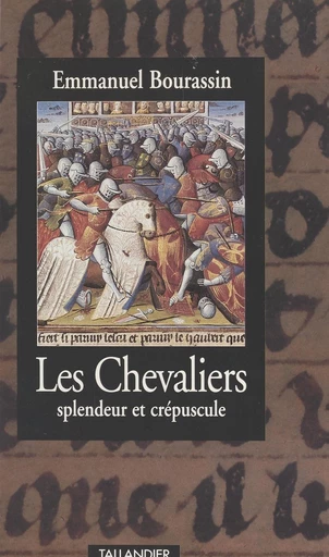 Les chevaliers : splendeur et crépuscule (1302-1527) - Emmanuel Bourassin - FeniXX réédition numérique